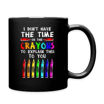 Ich habe weder die Zeit noch die Buntstifte - Tasse einfarbig - Schwarz - Rechts