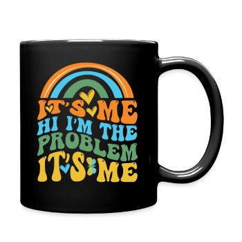 It's Me, Hi, I'm The Problem - Full Colour Mug - black - Right
