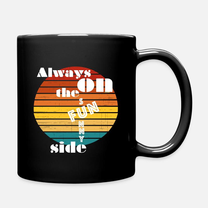 Always on the sunny side. Always on the fun side. - Tasse einfarbig - Schwarz