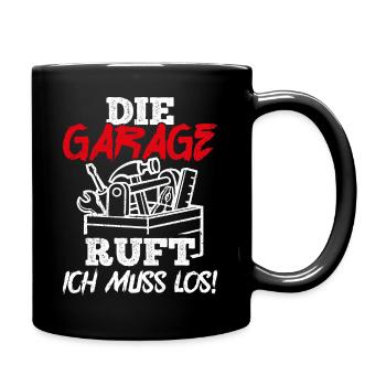Die Garage ruft Ich muss los - Auto KFZ Liebhaber - Tasse einfarbig - Schwarz - Rechts