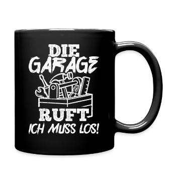 Die Garage ruft Ich muss los - Auto KFZ Liebhaber - Tasse einfarbig - Schwarz - Rechts