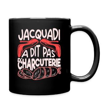 Jacquadi a dit pas de charcuterie oss 117 réplique - Mug uni - noir - Droite