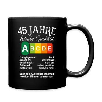 45 Jahre Feinste Qualität Geschenk 45. Geburtstag - Tasse einfarbig - Schwarz - Rechts