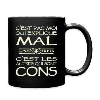 c'est pas moi qui explique mal c'est les autres - Mug uni - noir - Droite
