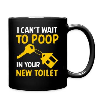 J’ai hâte de faire caca dans tes nouvelles toilettes - Mug uni - noir - Droite