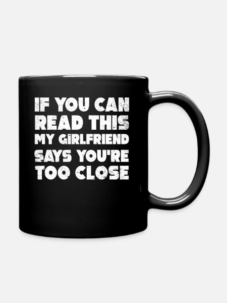 Wenn Sie das lesen können, sagen meine Freundin zu nah - Tasse einfarbig - Schwarz
