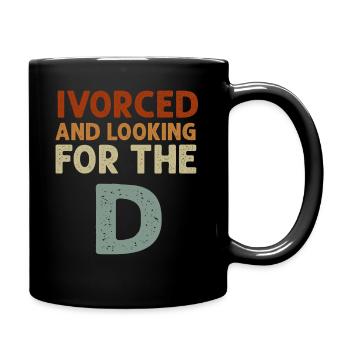 Ivorced Und Auf der Suche Nach Dem D Geschiedenen T-Shirt - Tasse einfarbig - Schwarz - Rechts