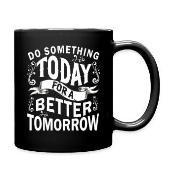 Faites quelque chose aujourd’hui pour un avenir meilleur - Mug uni - noir - Droite