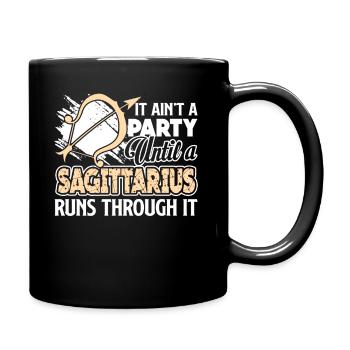 It Aint A Party Until A Sagittarius Runs Through - Full Colour Mug - black - Right