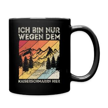 Ich Bin Nur Wegen Dem Kaiserschmarrn Hier Bergstei - Tasse einfarbig - Schwarz - Rechts
