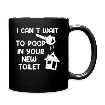 J’ai hâte de faire caca dans tes nouvelles toilettes - Mug uni - noir - Droite