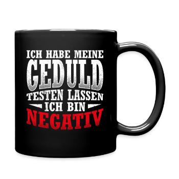 Ich Habe Meine Geduld Testen Lassen Ich Bin Negati - Tasse einfarbig - Schwarz - Rechts
