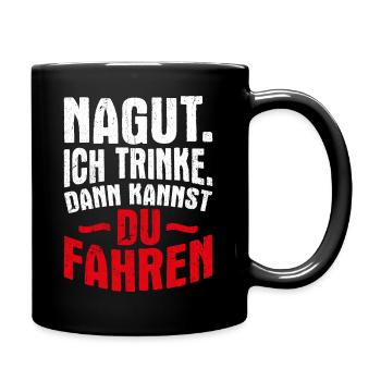 Nagut Ich Trinke Dann Kannst Du Fahren Arbeitskoll - Tasse einfarbig - Schwarz - Rechts