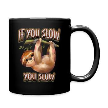 Sloth, Sloth, funny saying, If-You-Slow - Full Colour Mug - black - Right