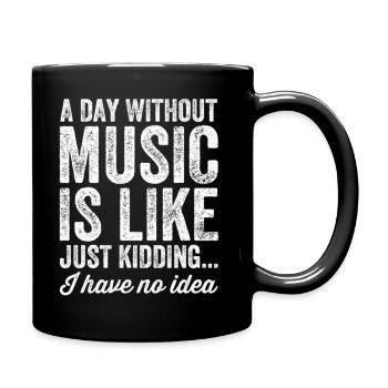 Ein Tag ohne Musik ist wie nur ein Scherz, ich habe keine - Tasse einfarbig - Schwarz - Rechts
