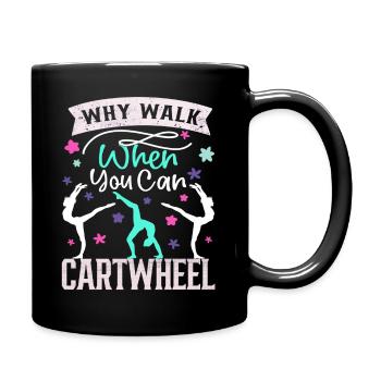 Why walk when you can Cartwheel - Full Colour Mug - black - Right
