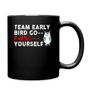 Team Early Bird Go F... Yourself - Full Colour Mug - black - Right