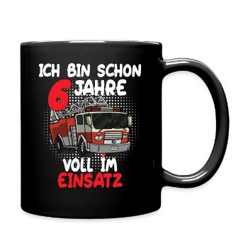 Ich Bin Schon 6 Jahre Voll im Einsatz - Feuerwehr - Tasse einfarbig - Schwarz - Rechts