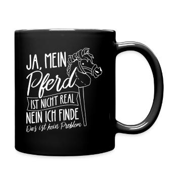 Ja Mein Pferd Ist Nicht Real Nein Das Ist Kein Pro - Tasse einfarbig - Schwarz - Rechts
