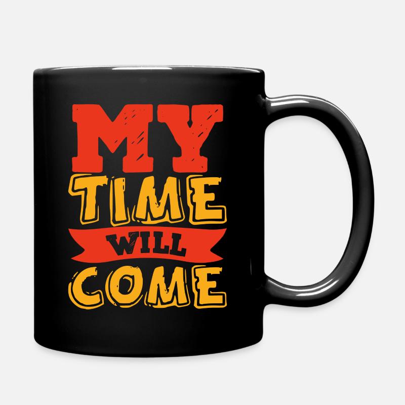 My time will come! - Tasse einfarbig - Schwarz