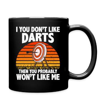 If you don't like darts you won't like me - Full Colour Mug - black - Right