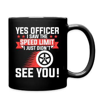 Yes I saw the speed limit - Full Colour Mug - black - Right