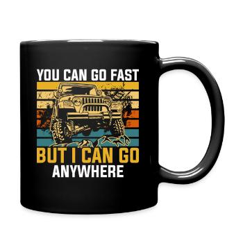 You can go fast I can go anywhere - Full Colour Mug - black - Right