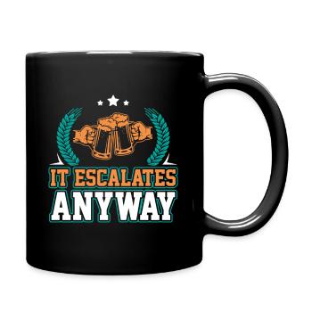 It escalates anyway - Tasse einfarbig - Schwarz - Rechts