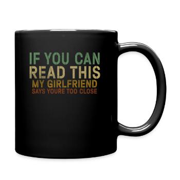 Si vous pouvez lire ceci Ma copine dit trop près - Mug uni - noir - Droite