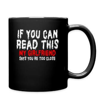 Si vous pouvez lire ceci Ma copine dit trop près - Mug uni - noir - Droite