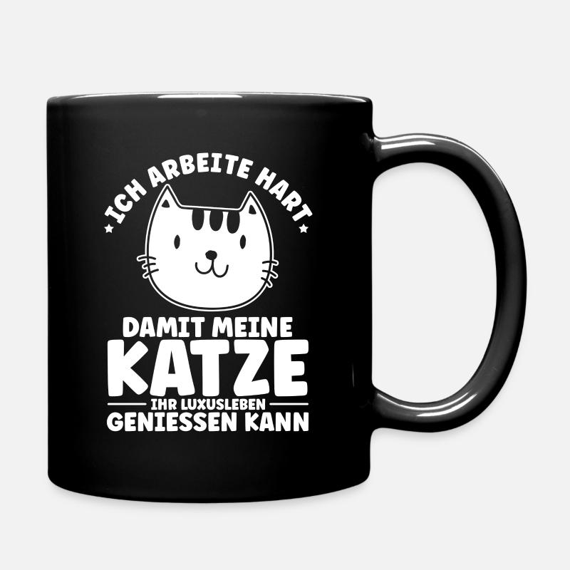Ich Arbeite Hart Damit Meine Katze Luxusleben Geni - Tasse einfarbig - Schwarz