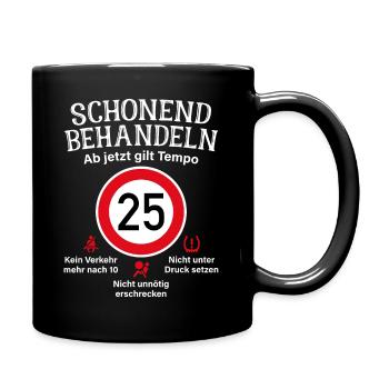 25. Geburtstag Schonend Behandeln 25 Tempolimit 25 - Tasse einfarbig - Schwarz - Rechts