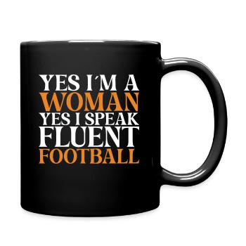 Ja Ich Bin Eine Frau Ja Ich Spreche Fließend Footb - Mug uni - noir - Droite