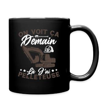 On voit ça demain là J'ai pelleteuse Humour Cadeau - Mug uni - noir - Droite