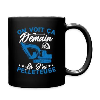 On voit ça demain là J'ai pelleteuse Humour Cadeau - Mug uni - noir - Droite
