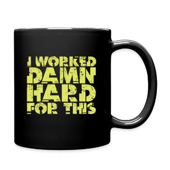 J’ai travaillé sacrément dur pour ça - Mug uni - noir - Droite