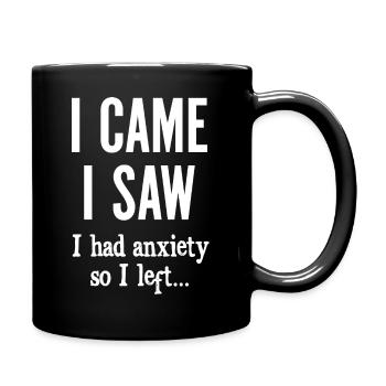 I came I saw I had anxiety so I left - Full Colour Mug - black - Right