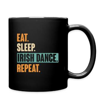 Eat Sleep Irish Dance Repeat - Irischer Tanz - Tasse einfarbig - Schwarz - Rechts