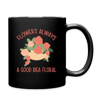 Blumen Sind Immer Eine Gute Idee Floral - Tasse einfarbig - Schwarz - Rechts