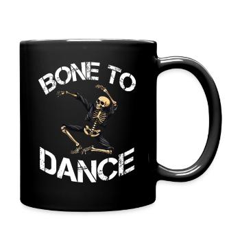 Bone To Dance Skelett Spruch - Tasse einfarbig - Schwarz - Rechts