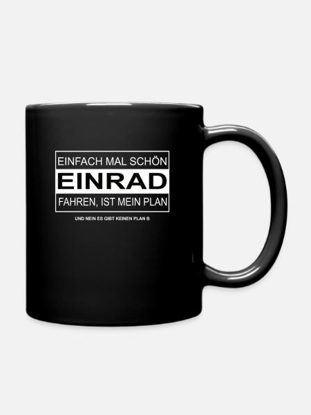 Einfach mal schön EINRAD fahren - Tasse einfarbig - Schwarz