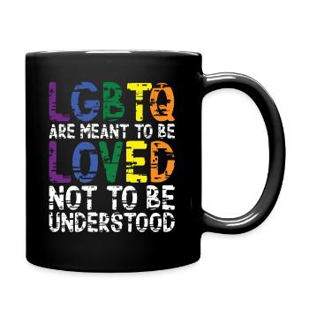 LGBTQ Sind Dazu Da Geliebt Und Nicht Verstanden - Tasse einfarbig - Schwarz - Rechts