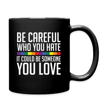 Seien Sie Vorsichtig Wen Sie Hassen - Tasse einfarbig - Schwarz - Rechts