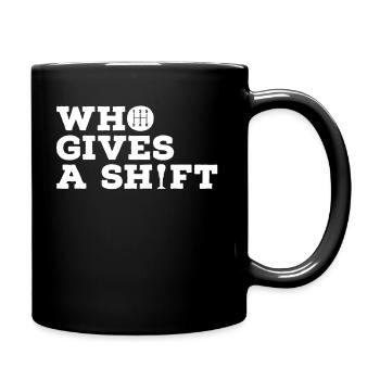 Who Gives A Shift Auto Tuner Spruch - Tasse einfarbig - Schwarz - Rechts