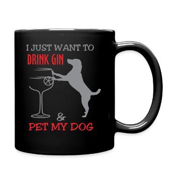 I just want to drink gin & pet my dog - Full Colour Mug - black - Right