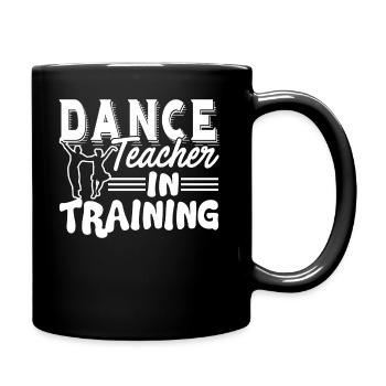 Dance Teacher Dance Teacher In Training - Full Colour Mug - black - Right