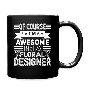 Floral Designer I'm A Floral Designer, Floral Desi - Full Colour Mug - black - Right