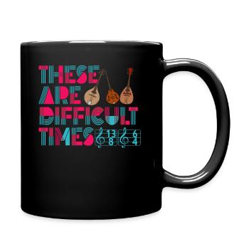 These Are Difficult Times Funny Music Pun - Full Colour Mug - black - Right