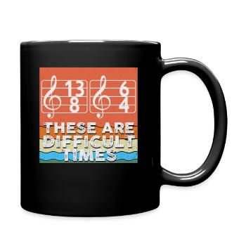 Dies sind schwierige Zeiten lustiges Musik-Wortspiel - Tasse einfarbig - Schwarz - Rechts
