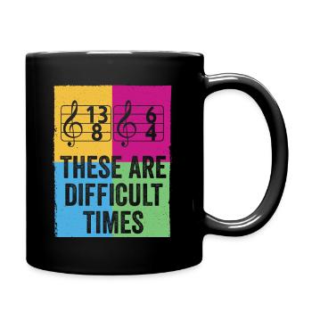 These Are Difficult Times Funny Music Pun - Full Colour Mug - black - Right